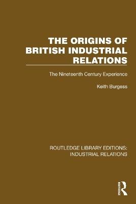 The Origins of British Industrial Relations - Keith Burgess