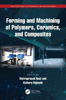 Forming and Machining of Polymers, Ceramics, and Composites - 