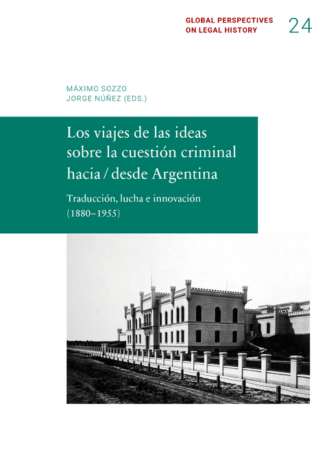 Los viajes de las ideas sobre la cuestión criminal hacia /desde Argentina - Máximo Sozzo, Jorge Núñez