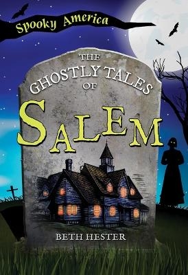 The Ghostly Tales of Salem - Beth Hester