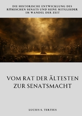 Vom Rat der Ältesten zur Senatsmacht - Lucius S. Tertius