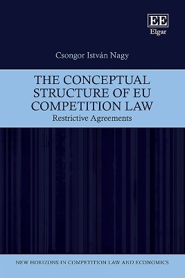 The Conceptual Structure of EU Competition Law - Csongor I. Nagy