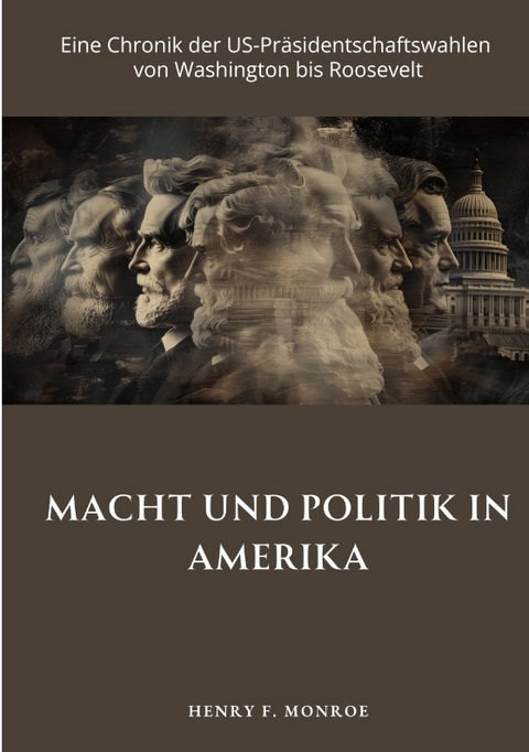 Macht und Politik in Amerika - Henry F. Monroe