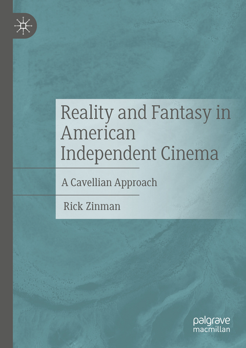 Reality and Fantasy in American Independent Cinema - Rick Zinman