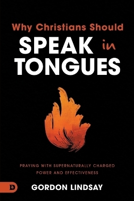 21 Reasons Christians Should Speak in Tongues - Gordon Lindsay