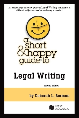 A Short & Happy Guide to Legal Writing - Deborah L. Borman