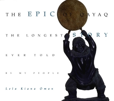 The Epic of Qayaq - Lela Kiana Oman