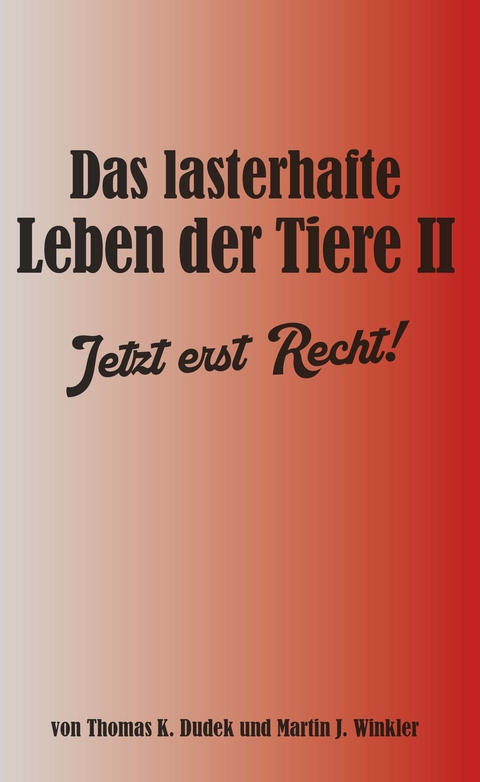 Das lasterhafte Leben der Tiere II. - Thomas K. Dudek und Martin J. Winkler