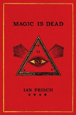 Magic Is Dead - Ian Frisch