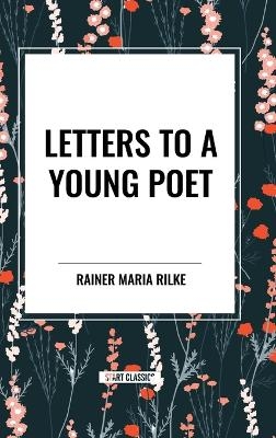 Letters to a Young Poet - Rainer Maria Rilke