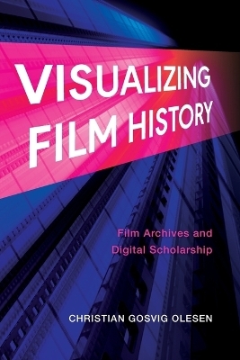 Visualizing Film History - Christian Gosvig Olesen