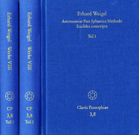 Erhard Weigel: Werke VIII,1-2: Astronomiae Pars Sphaerica Methodo Euclidea conscripta - Erhard Weigel