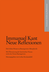 Immanuel Kant: Neue Reflexionen. Die frühen Notate zu Baumgartens ›Metaphysik‹ - Immanuel Kant