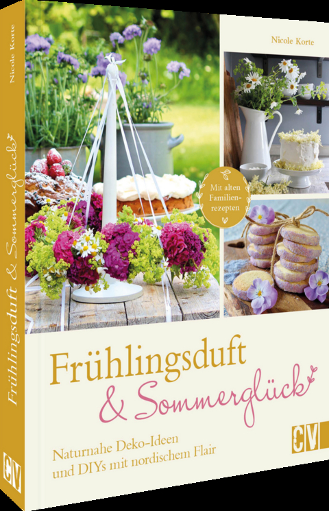 Frühlingsduft und Sommerglück: Naturnahe Deko-Ideen und DIYs mit nordischem Flair - Nicole Korte