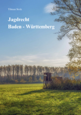 Jagdrecht Baden-Württemberg - Stolz Tilman