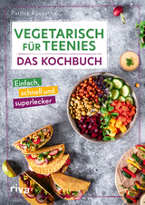 Vegetarisch für Teenies: Das Kochbuch - Patrick Rosenthal