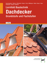 Lernfeld Bautechnik Dachdecker - Beutelspacher, Thomas; Batran, Balder; Beutelspacher, Thomas; Bittendorf, Andreas; Ewers, Norbert; Frey, Volker; Hillberger, Gerd; Hühn, Klaus; Kraus, Eduard; Pape, Florian; Rothacher, Günter; Stumm, Kai-Michael; Weidner, Frank