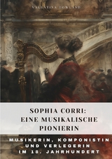 Sophia Corri: Eine Musikalische Pionierin - Valentina Dowland