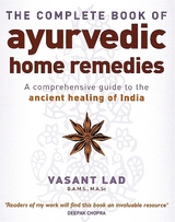 The Complete Book Of Ayurvedic Home Remedies - Lad, Vasant