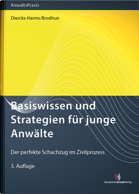 Basiswissen und Strategien für junge Anwälte - Kerstin Diercks-Harms, Rüdiger Brodhun