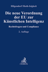 Die neue Verordnung der EU zur Künstlichen Intelligenz - Hilgendorf, Eric; Roth-Isigkeit, David