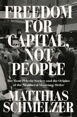 Freedom for Capital, Not People - Matthias Schmelzer