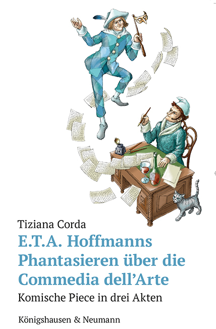 E.T.A. Hoffmanns Phantasieren über die Commedia dell’Arte - Tiziana Corda