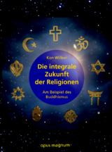 Die integrale Zukunft der Religionen - Ken Wilber