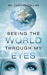 Seeing the World Through My Eyes - Carolyn Collins