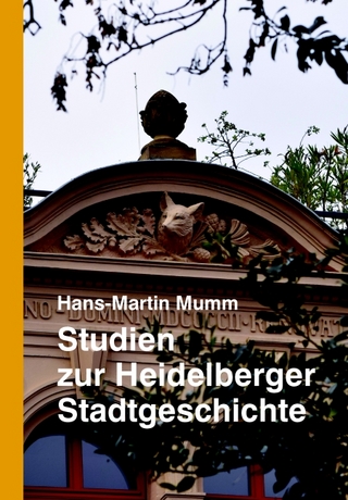 Studien zur Heidelberger Stadtgeschichte - Hans-Martin Mumm; Petra Nellen; Norbert Giovannini