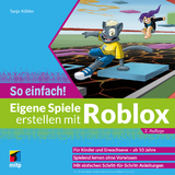 Eigene Spiele erstellen mit Roblox – So einfach! - Köhler, Tanja