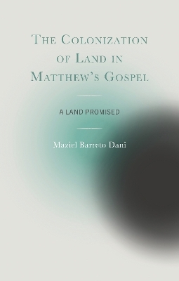 The Colonization of Land in Matthew's Gospel - Maziel Barreto Dani