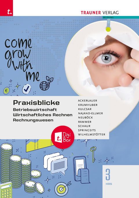 Praxisblicke 3 HAS - Betriebswirtschaft, Wirtschaftliches Rechnen, Rechnungswesen + TRAUNER-DigiBox - Irene Ackerlauer, Clemens Krumhuber, Ruben Kulcsar, Monika Najand-Ellmer, Astrid Neuböck, Elke Rammer, Erwin Schaur, Dagmar Springsits, Michael Wilhelmstötter