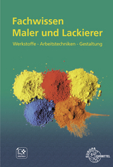 Fachwissen Maler und Lackierer - Thomas Seeger, Helmut Sirtl, Stephan Lütten