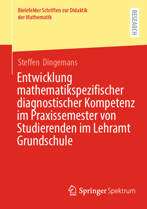 Entwicklung mathematikspezifischer diagnostischer Kompetenz im Praxissemester von Studierenden im Lehramt Grundschule - Steffen Dingemans