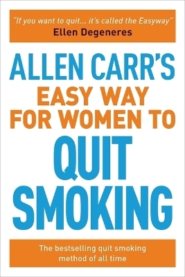 Allen Carr's Easy Way for Women to Quit Smoking - Allen Carr