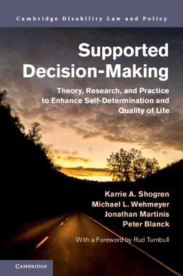 Supported Decision-Making - Karrie A. Shogren, Michael L. Wehmeyer, Jonathan Martinis, Peter Blanck