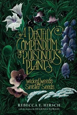 A Deathly Compendium of Poisonous Plants - Rebecca E. Hirsch