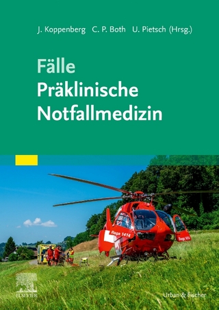 Fälle Präklinische Notfallmedizin - Joachim Koppenberg; Christian Peter Both; Urs Pietsch