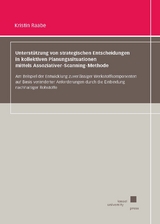 Unterstützung von strategischen Entscheidungen in kollektiven Planungssituationen mittels Assoziativer-Scanning-Methode - Kristin Raabe