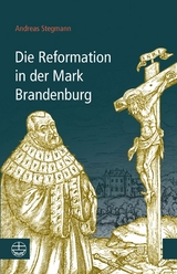 Die Reformation in der Mark Brandenburg - Andreas Stegmann
