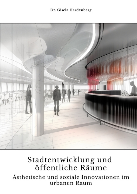 Stadtentwicklung und öffentliche Räume - Gisela Hardenberg