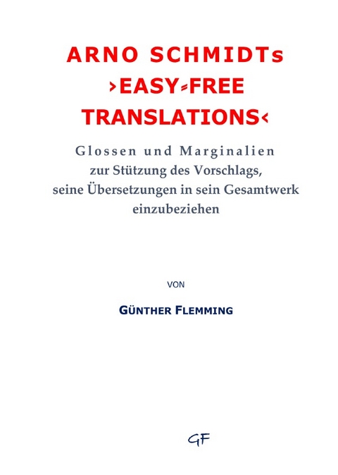 Arno Schmidts ›easy⸗free translations‹ - Günther Flemming