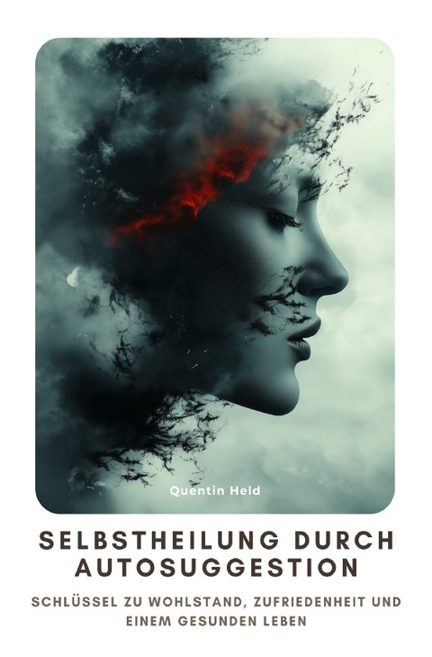 Selbstheilung durch Autosuggestion - Quentin Held