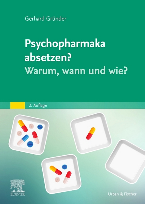 Psychopharmaka absetzen? Warum, wann und wie? - Gerhard Gründer