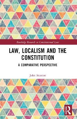 Law, Localism, and the Constitution - John Stanton