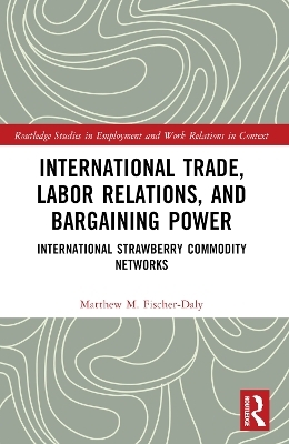 International Trade, Labor Relations, and Bargaining Power - Matthew M. Fischer-Daly