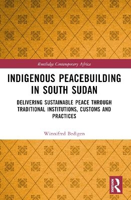 Indigenous Peacebuilding in South Sudan - Winnifred Bedigen