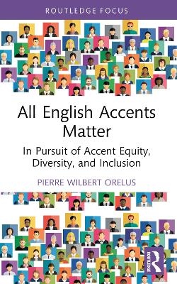 All English Accents Matter - Pierre Wilbert Orelus