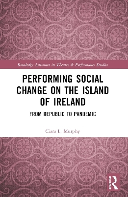 Performing Social Change on the Island of Ireland - Ciara L. Murphy